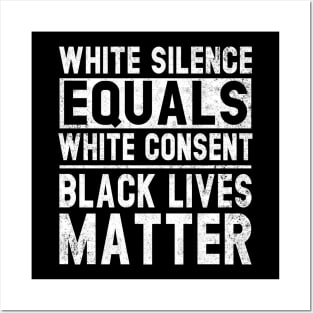 White Silence Equals White Consent Black Lives Matter BLM Posters and Art